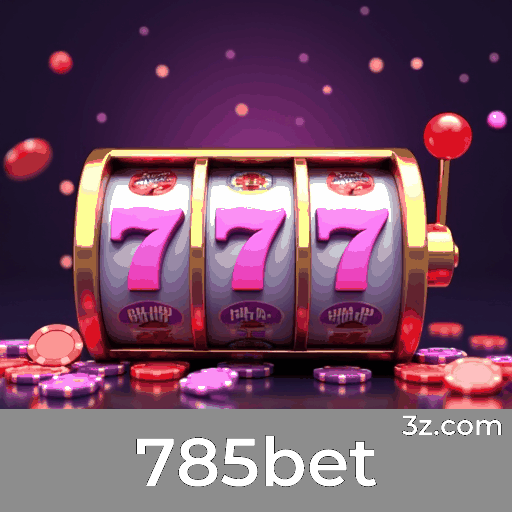 785bet: Plataforma Confiável de Apostas e Cassino